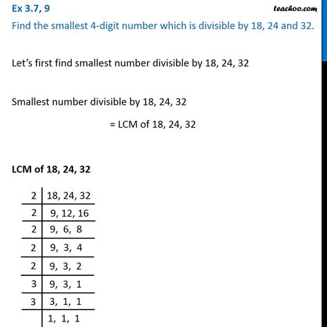 find the smallest 4 digit number which is divisible by 18|Find the smallest 4 digit number divisible of 18, 24 and 32. .